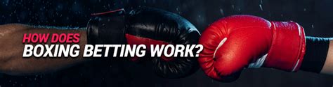 how does boxing betting work|How to Bet on Boxing .